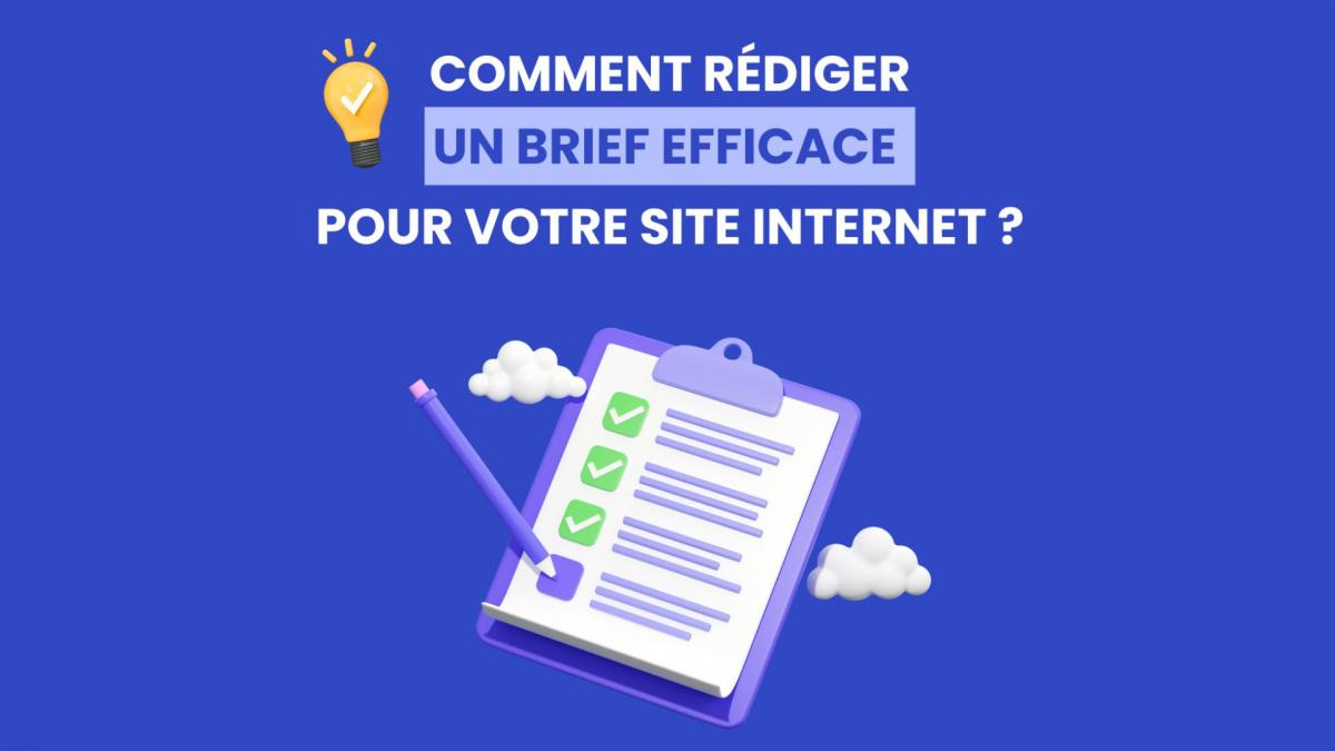 Comment rédiger un brief efficace pour la création de votre site internet ?