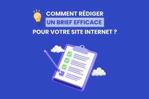 Comment rédiger un brief efficace pour votre site internet ?