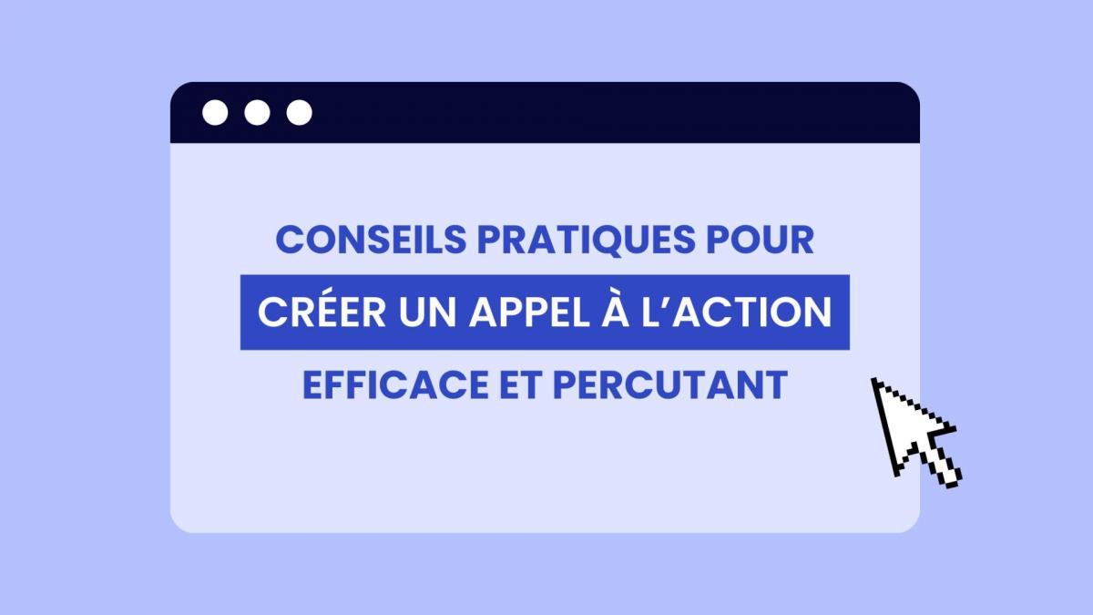 Créer un appel à l'action (CTA) efficace et percutant