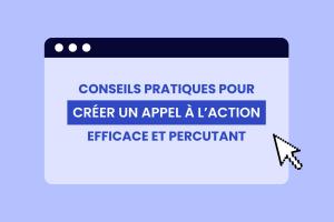 Créer un appel à l'action (CTA) efficace et percutant