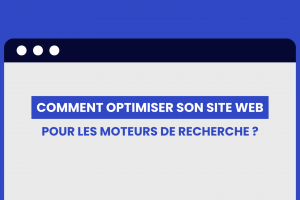 Comment optimiser son site web pour les moteurs de recherche ?