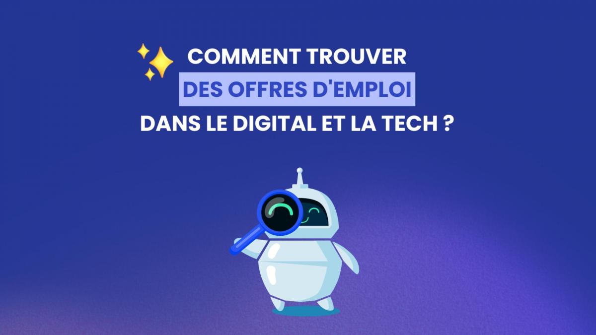 Comment trouver des offres d'emploi dans le digital et la tech ?