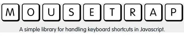 Mousetrap : une bibliothèque js permettant une gestion des événements claviers en Javascript.