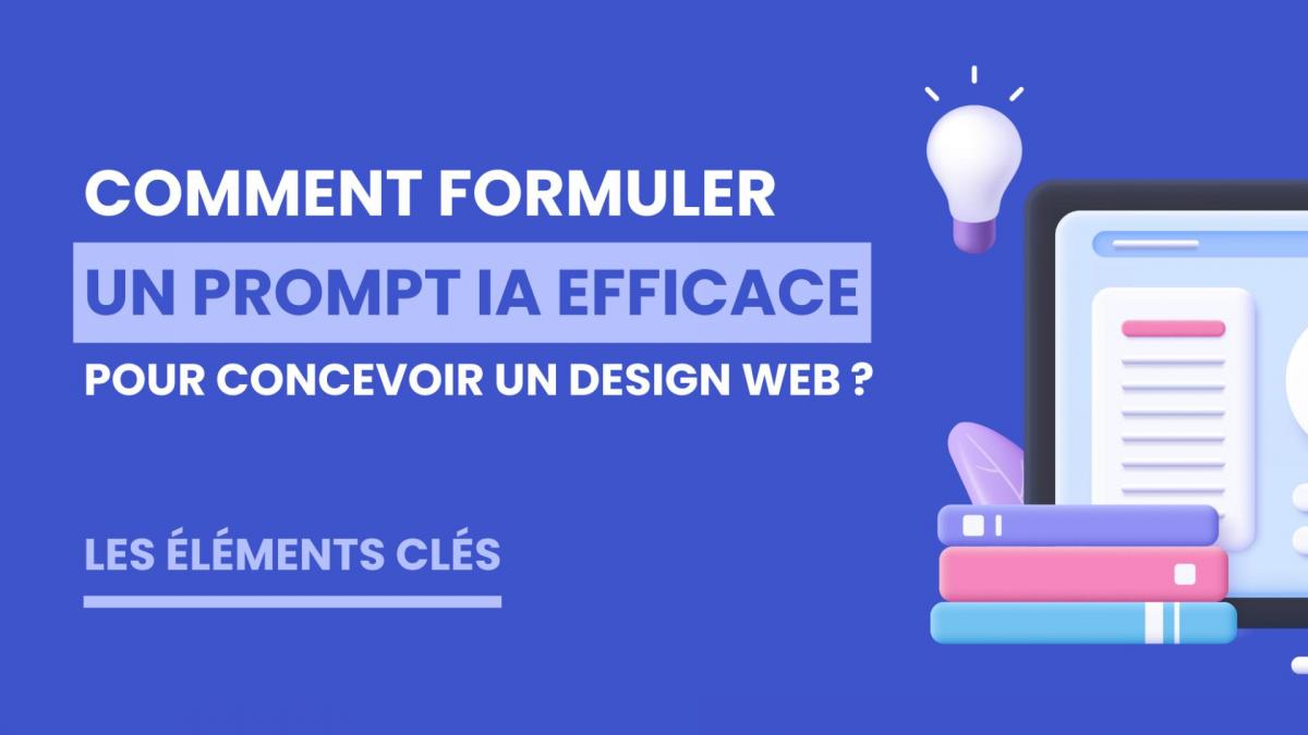 Comment formuler un prompt IA efficace pour concevoir un design web ?